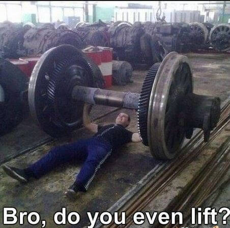 Bro, Do you even Lift?