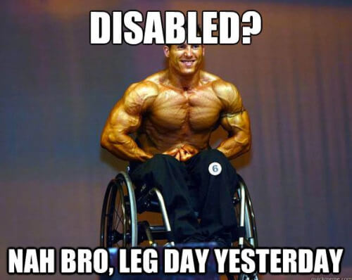 Disabled? Nah Bro, Leg Day Yesterday