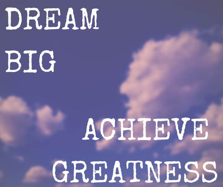 Dream Big, Achieve Greatness
