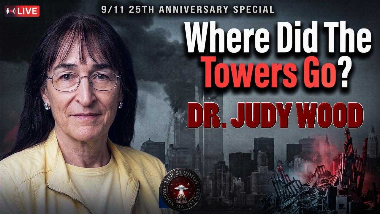 Promotional graphic: "9/11 25th Anniversary Special &ndash; Where Did The Towers Go? Dr. Judy Wood" with a LIVE badge and TDP Studios logo.
