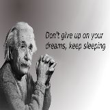 Don''t give up on Your Dreams, Keep Sleeping