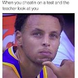 When You Cheatin on a Test and Teacher Looks at You
