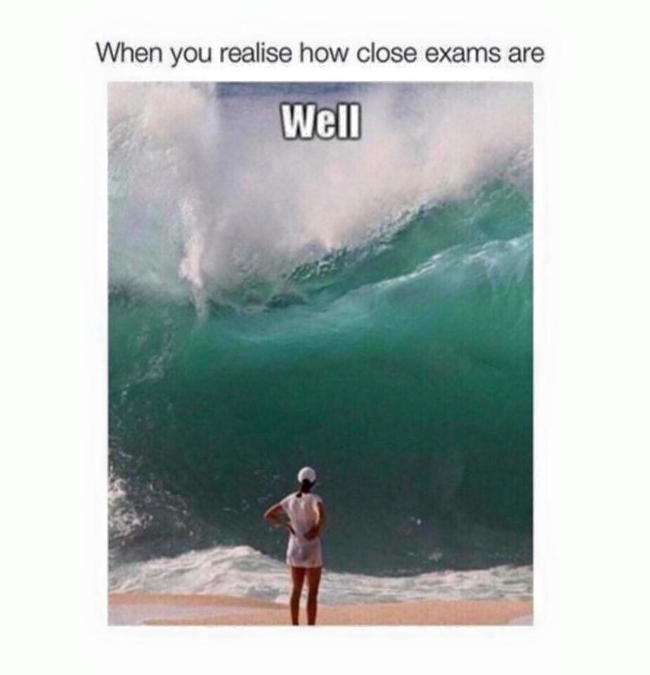 Exams Come At You Like a Wave