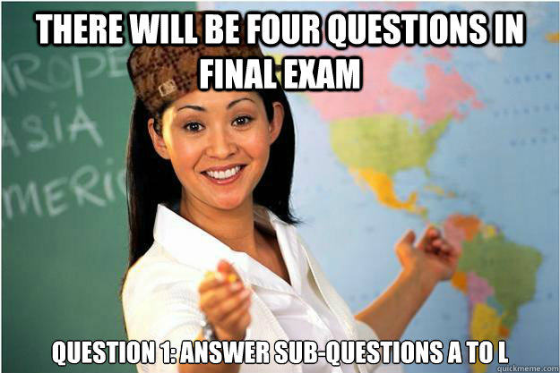 Four Questions on the Final Exam Sub-Questions A to L