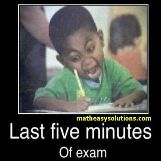Last five minutes of an exam 