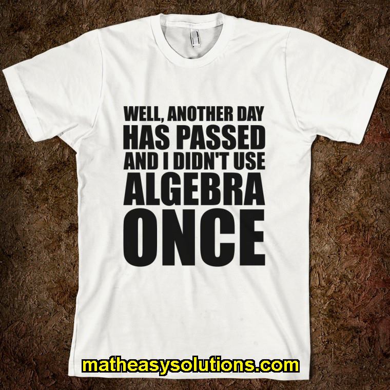 Is algebra never used in real life