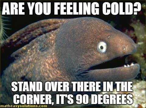 The corner is 90 degrees hot