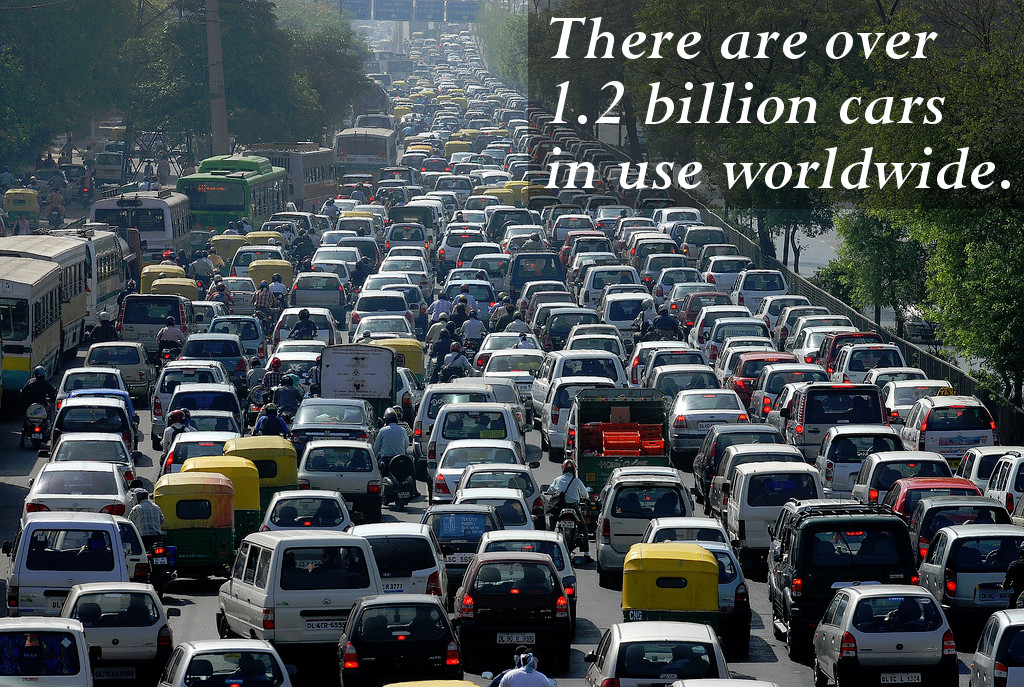 There are over 1.2 Billion cars in the world