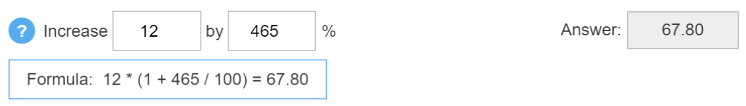 Screenshot of the calculation 'Increase 12 by 465%?' along with the formula and answer which is 67.80