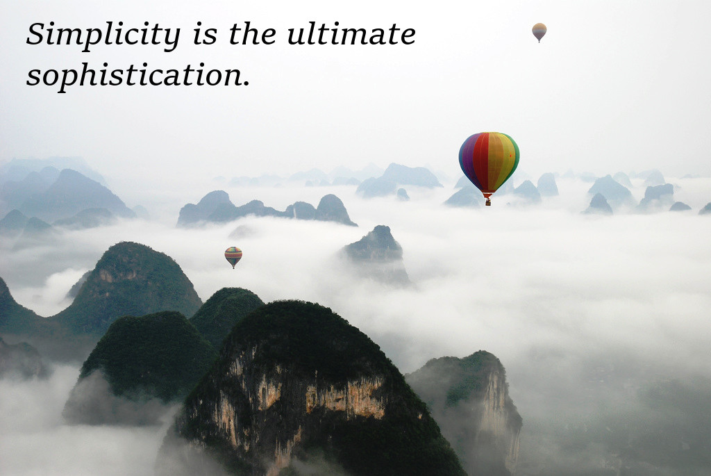 Simplicity is the ultimate sophistication