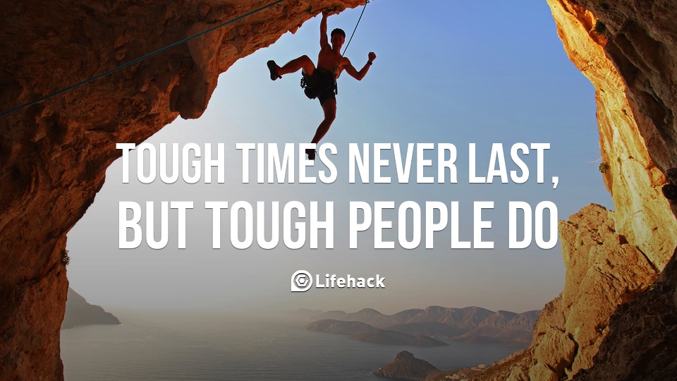 Tough times never last, tough people do